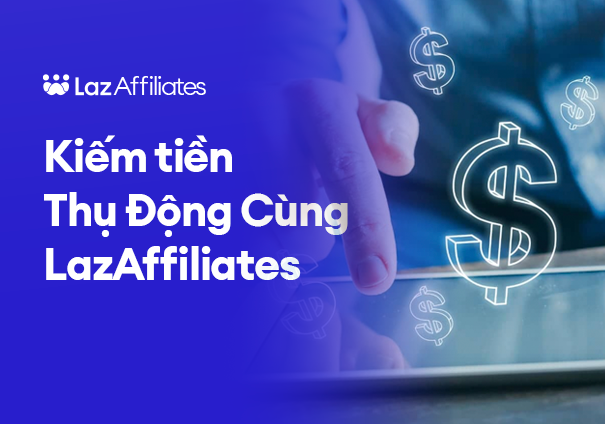 Kiếm Tiền Thụ Động Cùng Nghề Affiliate: Chìa Khóa Để Có Một Cuộc Sống Tự Do Tài Chính