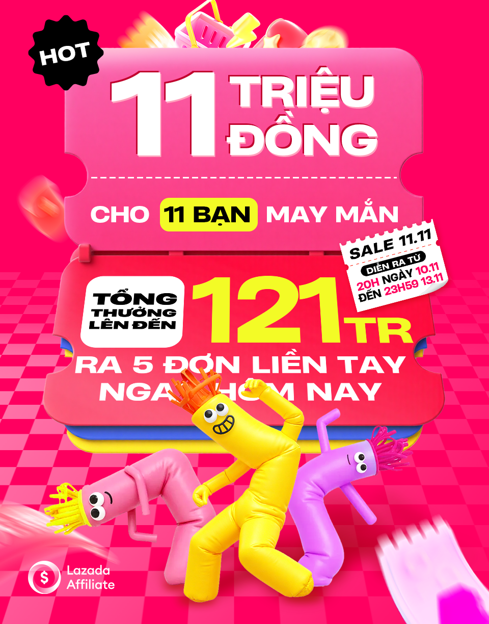 Lazada Tặng Bạn Tiền Thưởng 11 Triệu Đồng Khi Ra Đơn Mùa Sale 11.11 10 Lazada Tặng Bạn Tiền Thưởng 11 Triệu Đồng Khi Ra Đơn Mùa Sale 11.11